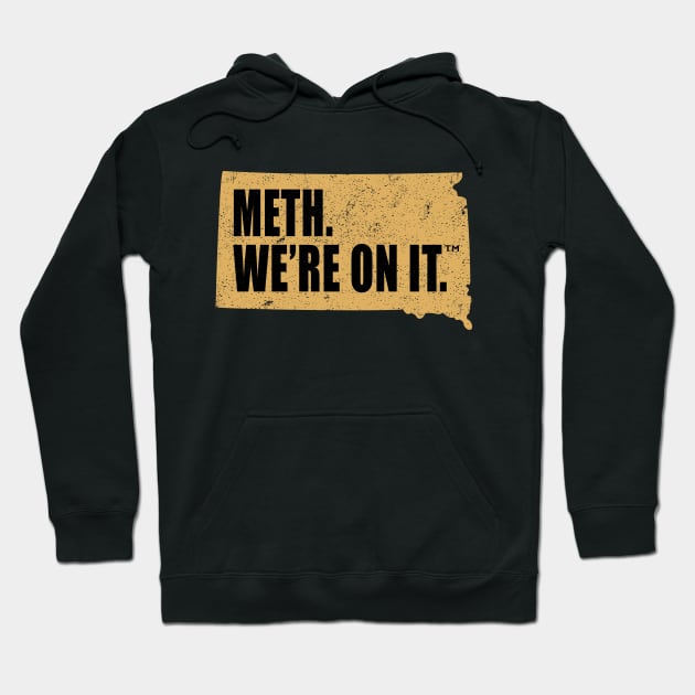 Meth We’re On It South Dakota Anti Drugs Campaign Meth We Are On It Hoodie by MFK_Clothes